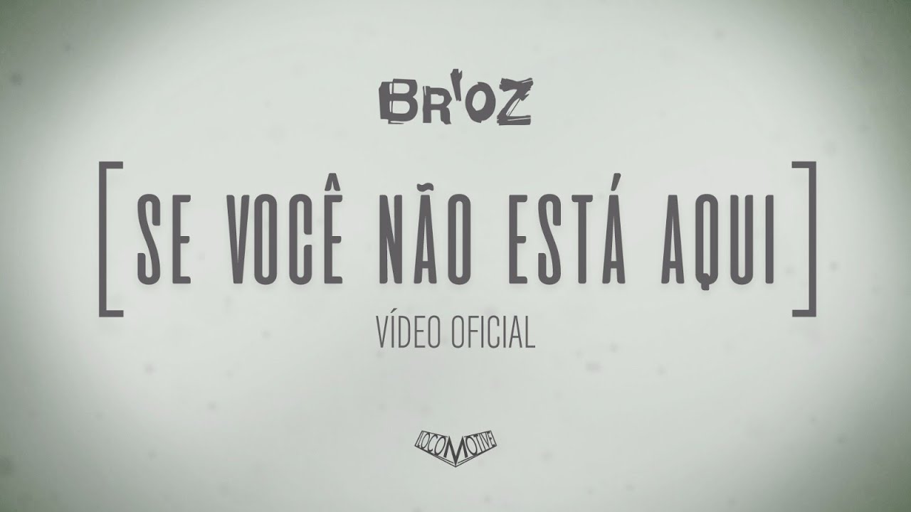 Br'oZ - Se você não está aqui [ Videoclipe Oficial ]