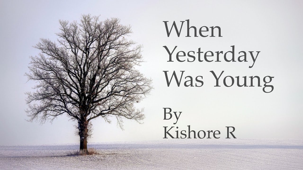 When Yesterday Was Young - Kishore R.