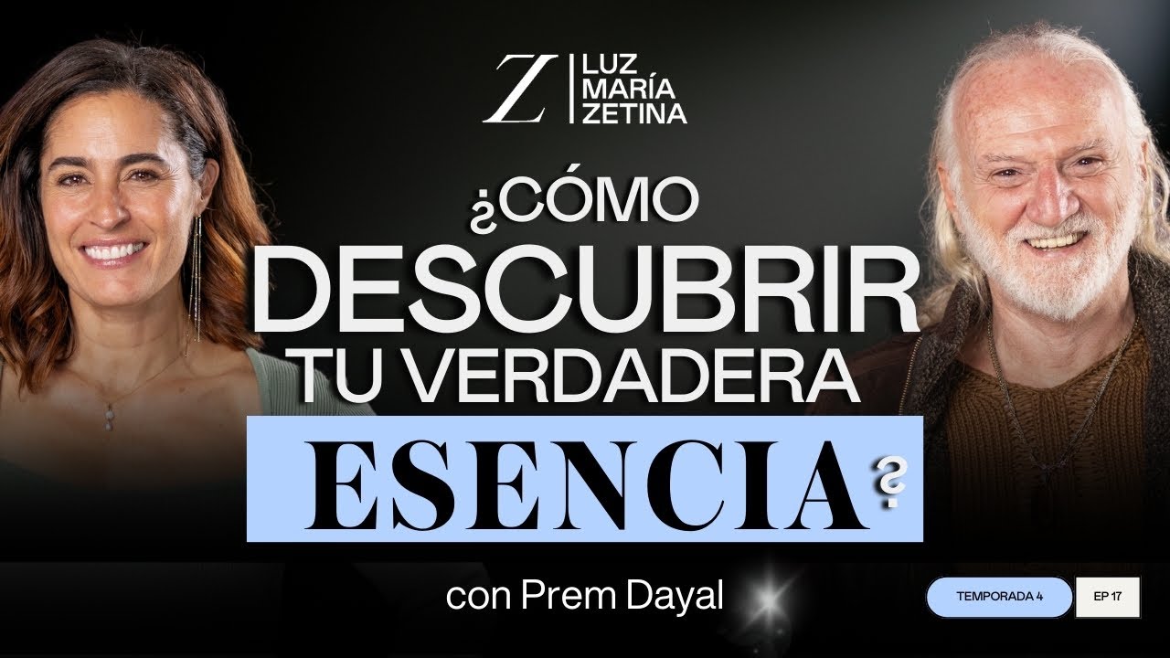 ¿Cómo DESCUBRIR tu verdadera ESENCIA? ✨ | Prem Dayal y Luz María Zetina