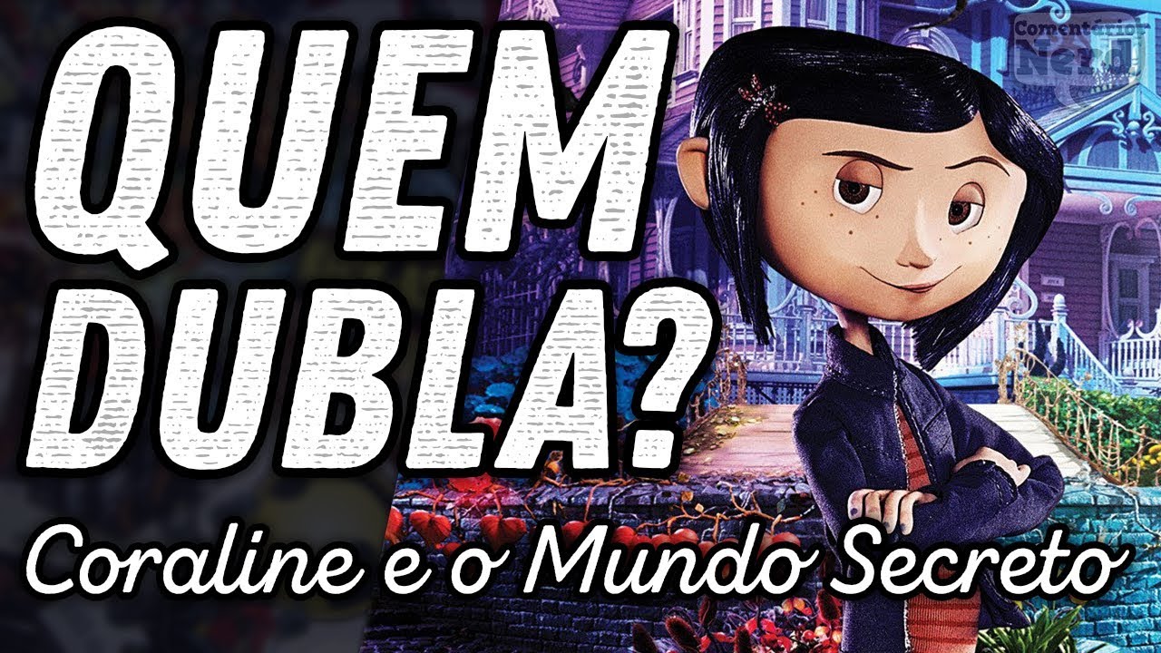 CONHEÇA OS DUBLADORES DE CORALINE E O MUNDO SECRETO