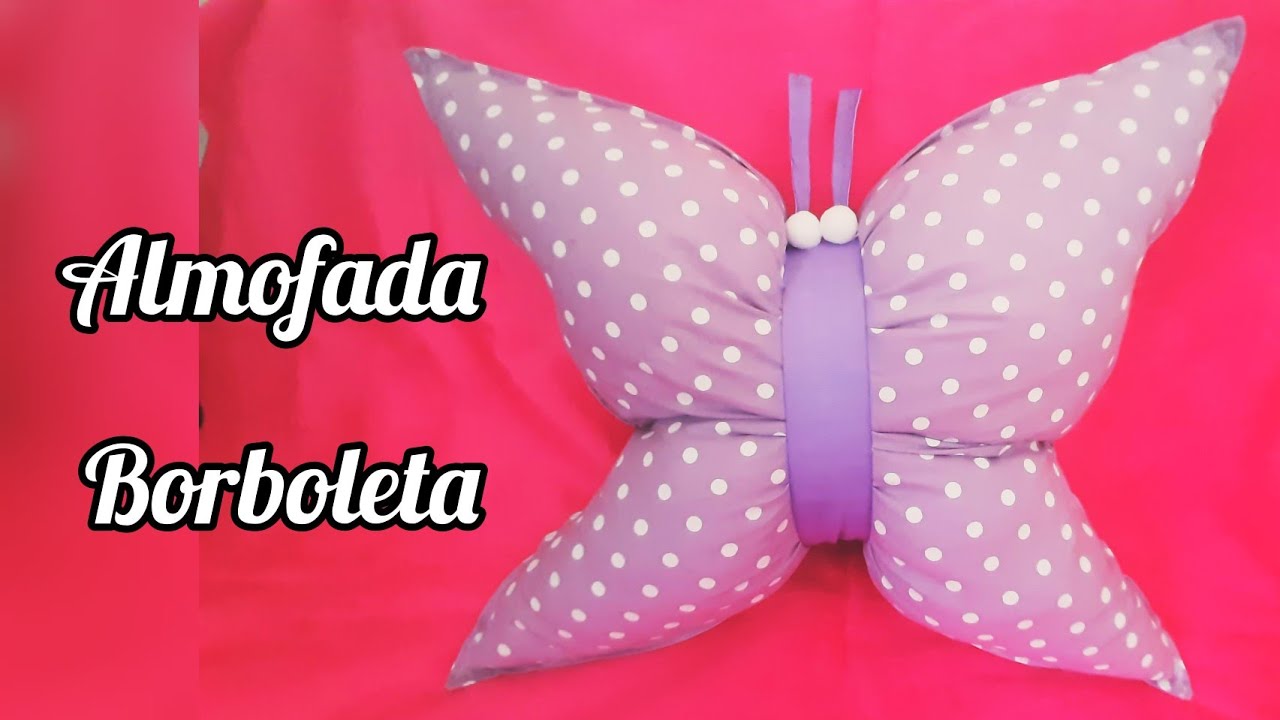 COMO FAZER ALMOFADA BORBOLETA.