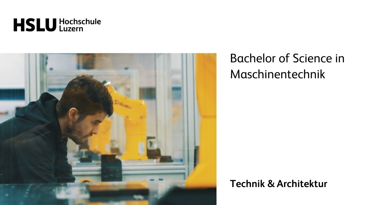 Bachelor in Maschinentechnik an der HSLU - Technik & Architektur