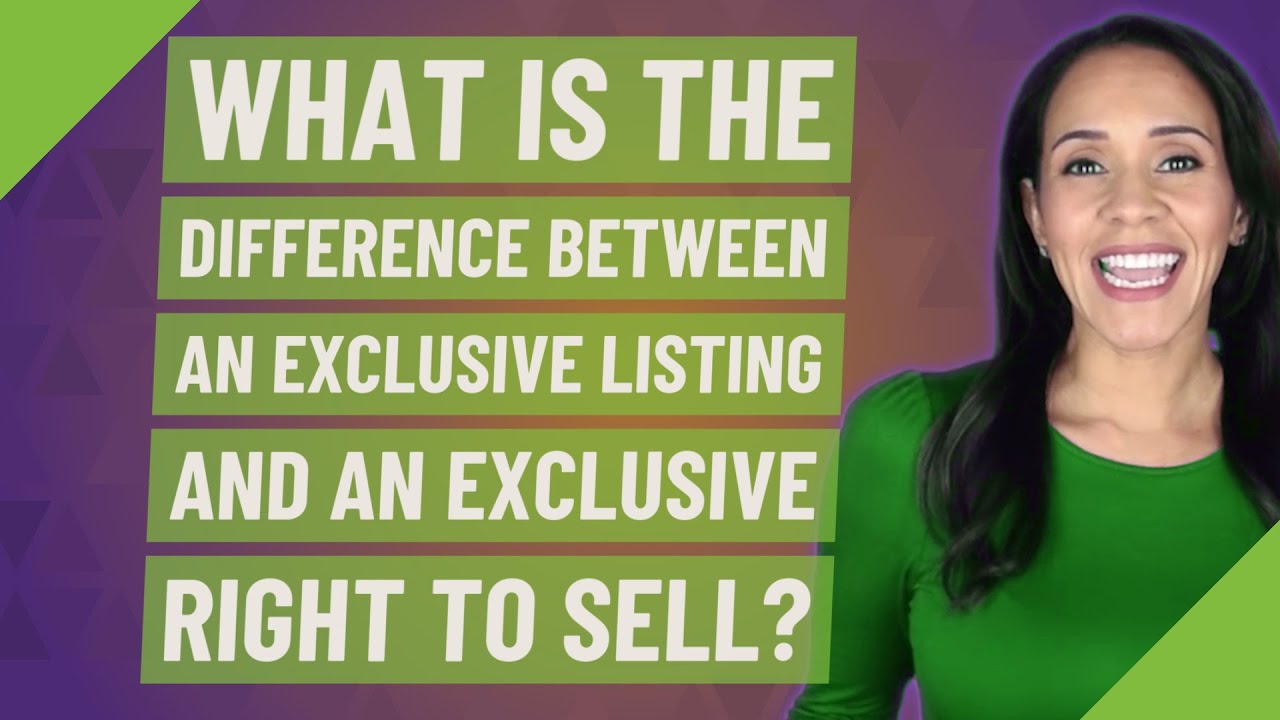 What is the difference between an exclusive listing and an exclusive right to sell?