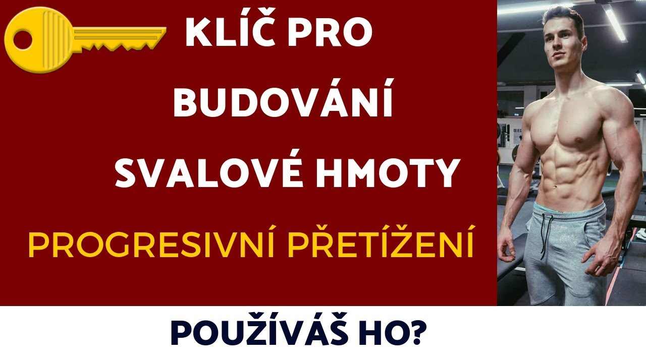 PROGRESIVNÍ PŘETÍŽENÍ - Klíč pro budování svalové hmoty