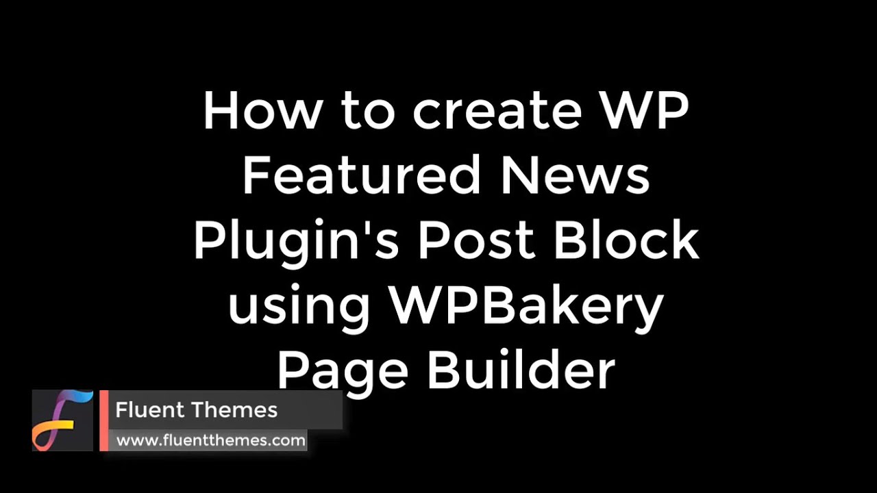 WP Featured News Plugin Tutorial with WPBakery vc Page Builder