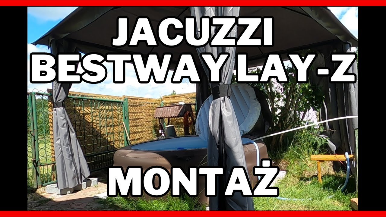 Jak montować Jacuzzi Bestway Lay-Z Montaż krok po Kroku. Bestway instrukcja. Bestway jak działa?