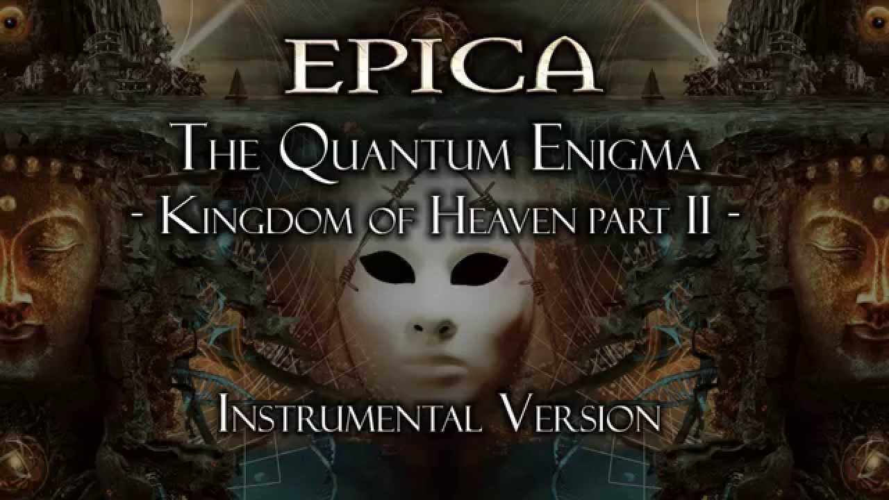 Epica - The Quantum Enigma - Kingdom Of Heaven Part II - (Instrumental Version)