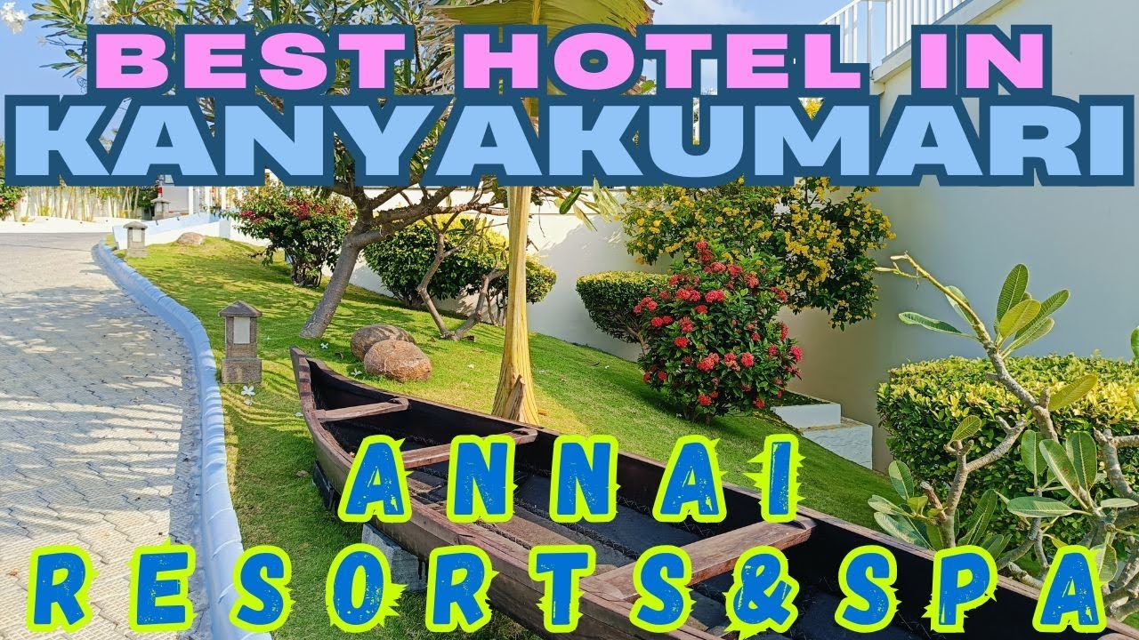 Annai Resorts and Spa Kanyakumari Complete Details | Best Hotel in Kanyakumari |Annai Resorts Review