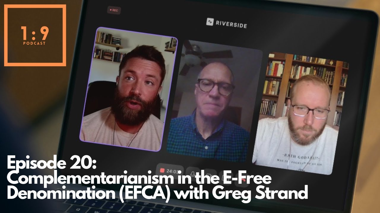 Episode 20: Complementarianism in the E-Free Denomination (EFCA) with Greg Strand