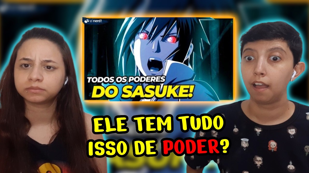 REACT TODOS OS PODERES DO SASUKE UCHIHA! | EI NERD