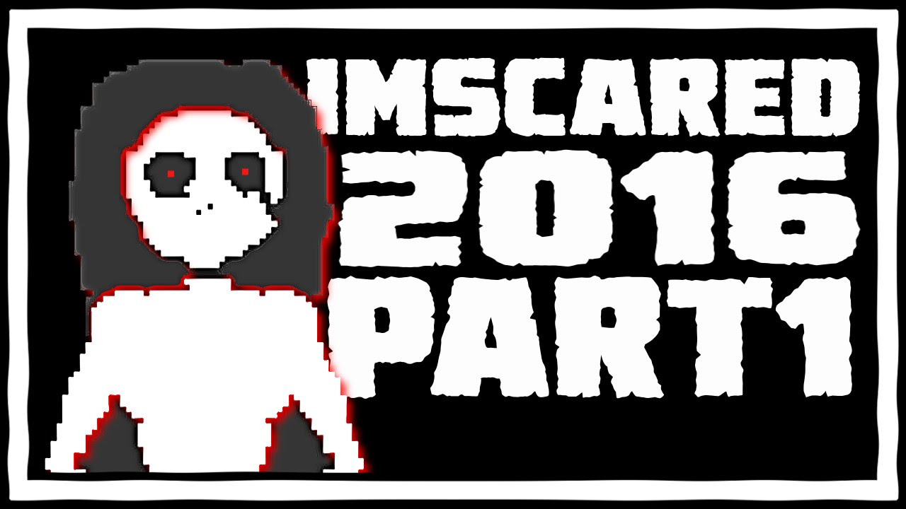 EVEN SCARIER THAN BEFORE! IMSCARED 2016 Playthrough Part 1 Gameplay