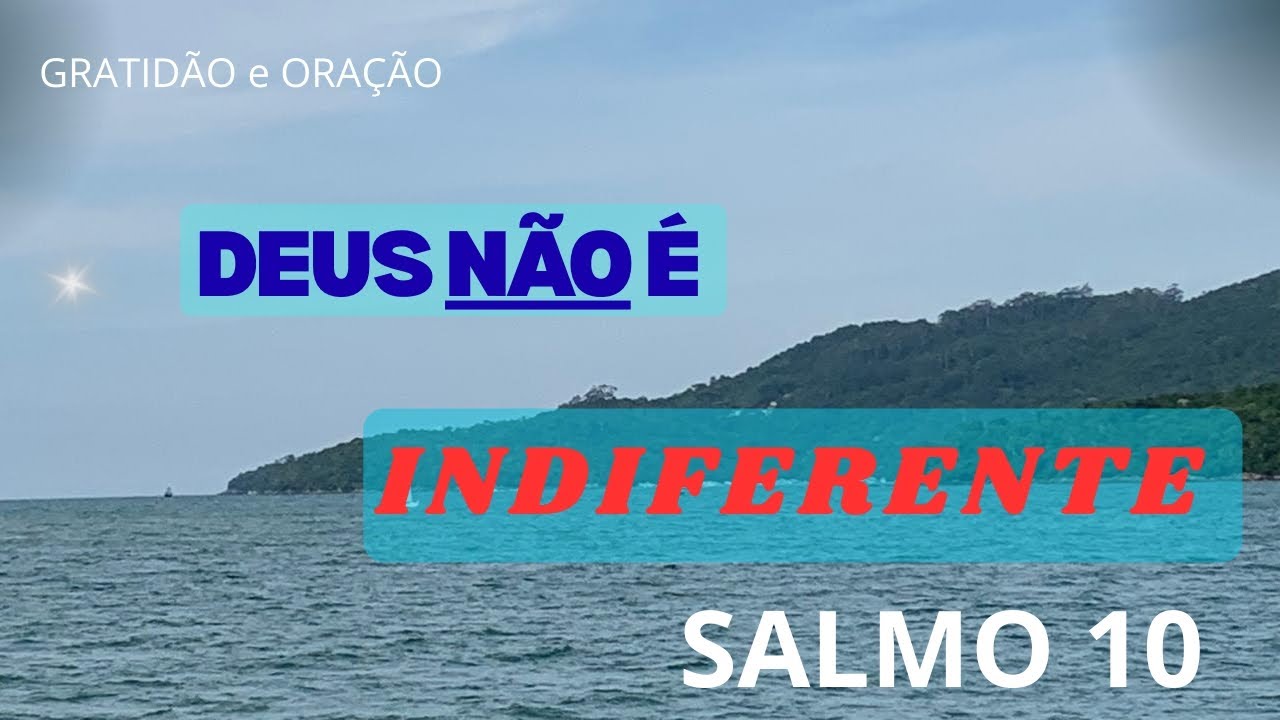 Salmo 10 - DEUS vê...mesmo quando parece estar em silêncio 