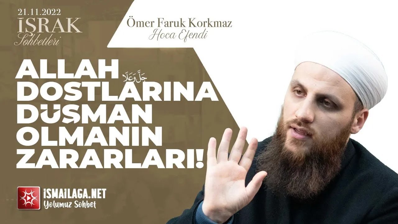 İşrak Sohbetleri; Allah Dostlarına Düşman Olmak! - Ömer Faruk Korkmaz Hoca Efendi @ismailaganet