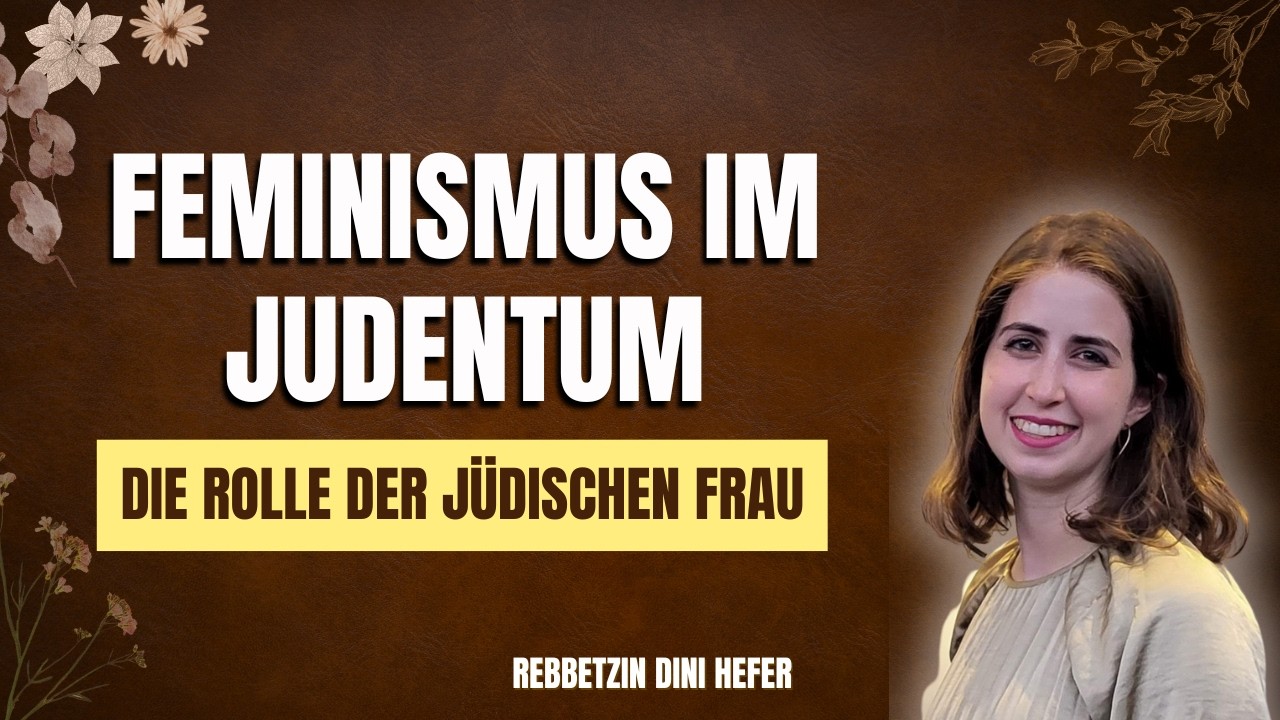 Die Rolle der Frau im Judentum - wahrer Feminismus