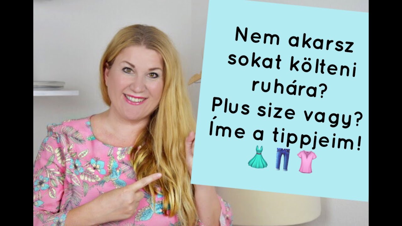 Nem akarsz sokat k&ouml;lteni ruh&aacute;ra? Plus Size vagy? &Iacute;me a tippjeim!