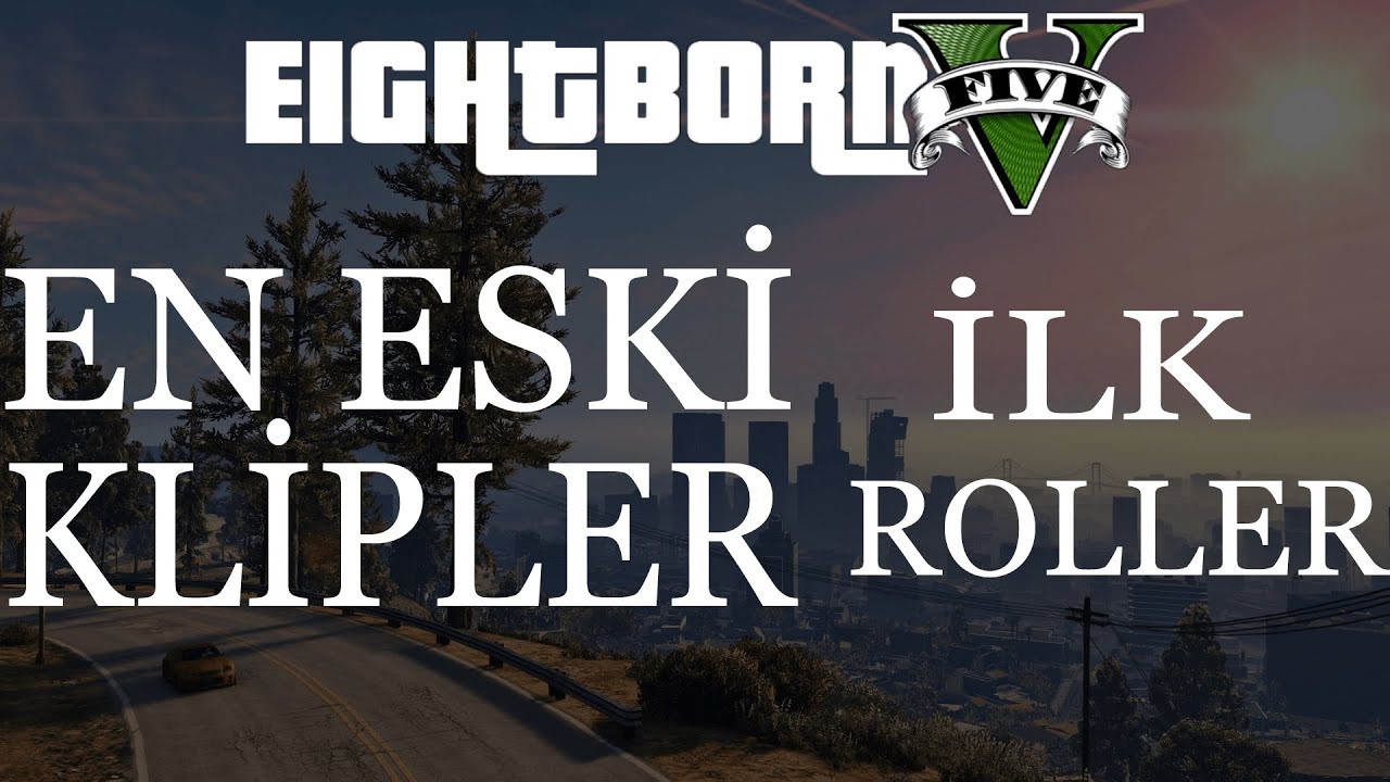 EightbornV En Eski Klipler (İlk Klipler!) | GTA V