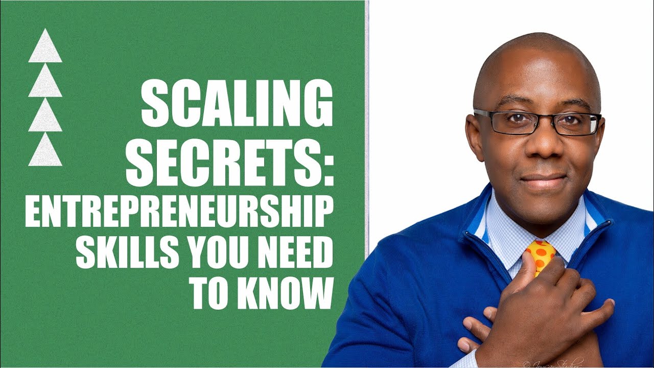 Scaling Secrets: Entrepreneurship Skills You Need to Know