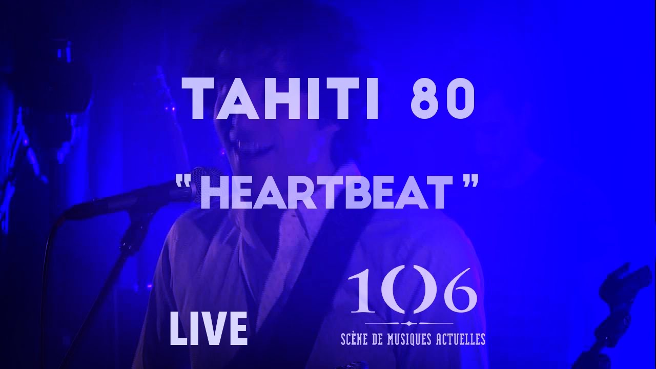 Tahiti 80 - Heartbeat - Live @Le106