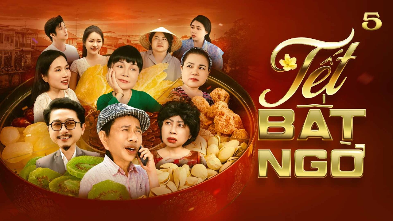 TẾT BẤT NGỜ - TẬP 5 | Phim Tết Hay 2026
