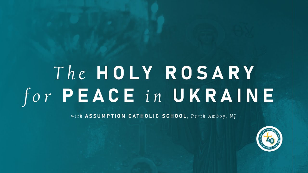 The Holy Rosary for Peace in Ukraine: in English and Ukrainian