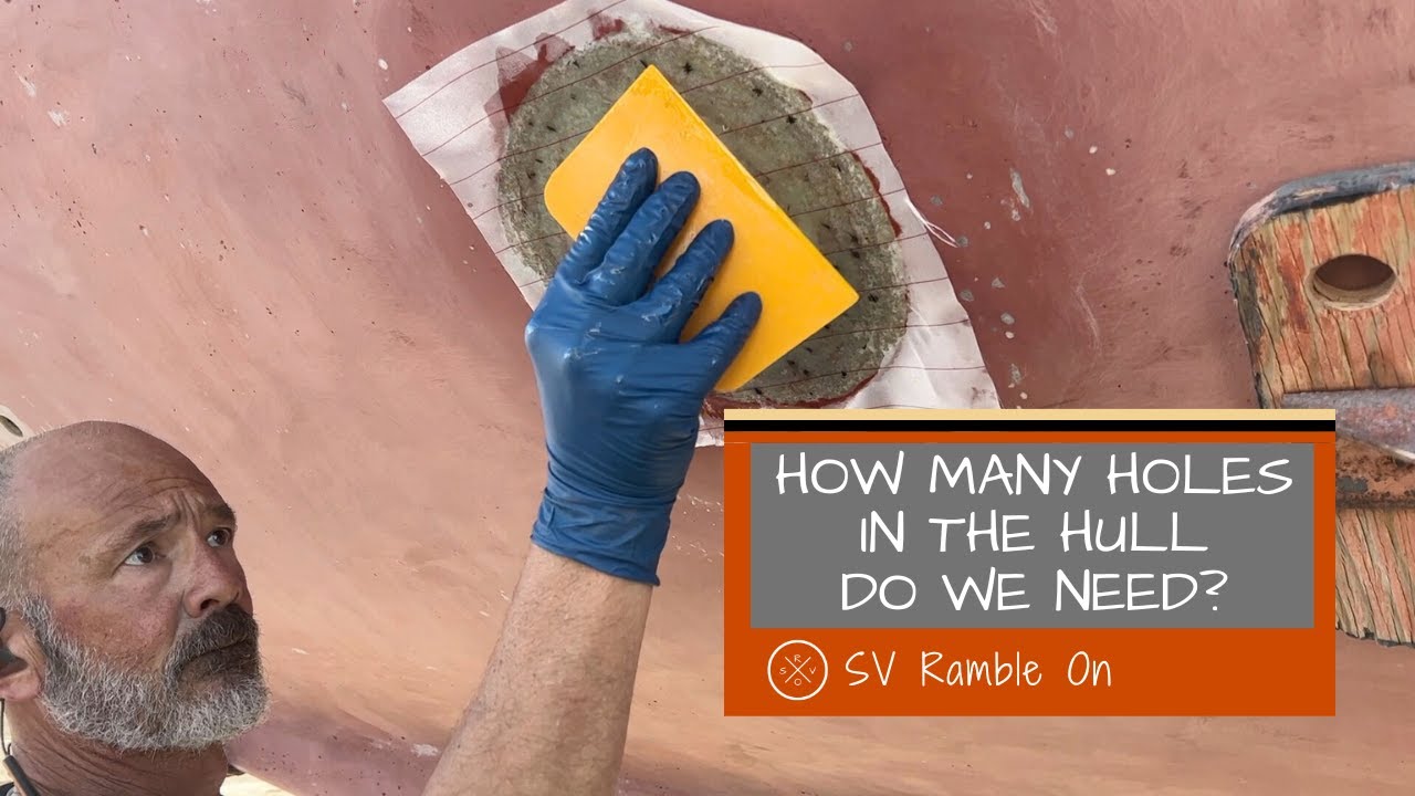 How Many HOLES in the Hull Do We Need? | SV Ramble On