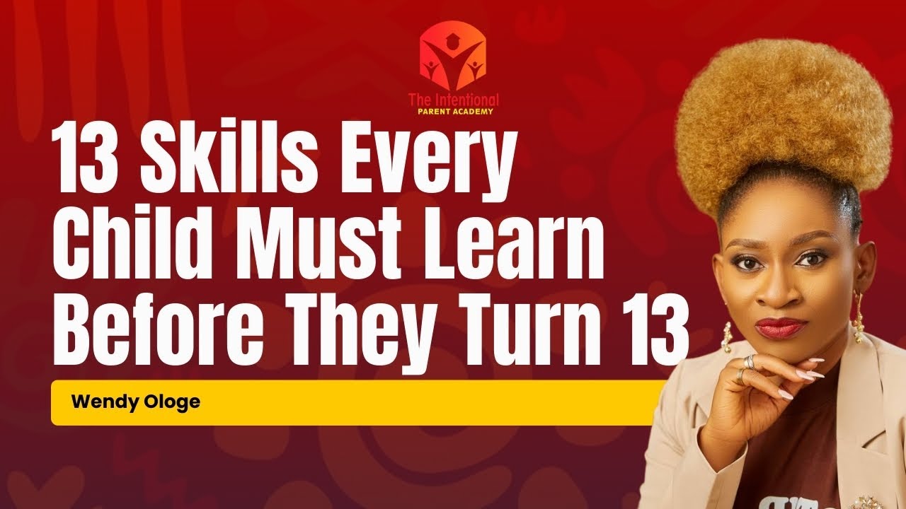 13 Skills Every Child Must Learn Before They Turn 13