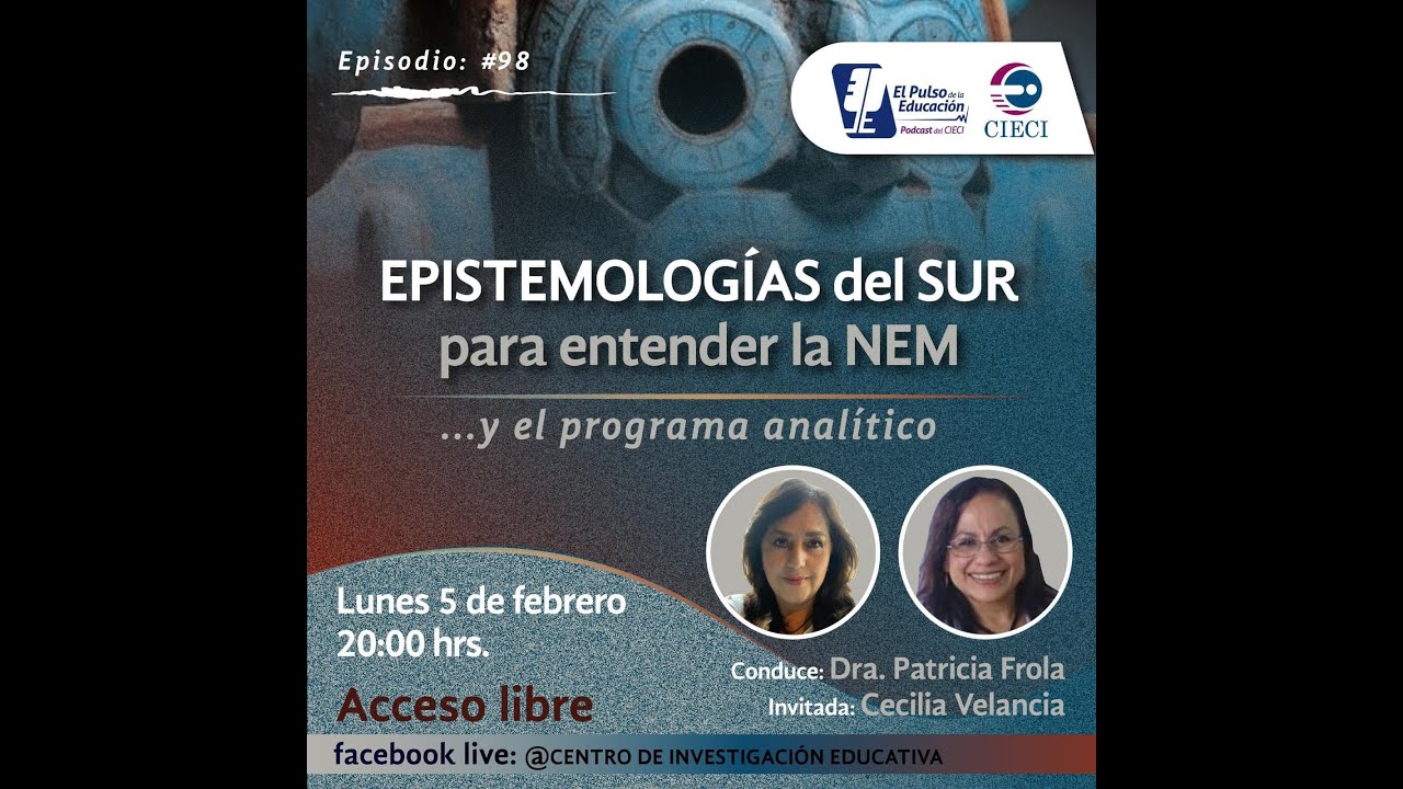 El pulso 98. EPISTEMOLOGÍAS del SUR para entender la NEM... y el programa analítico.