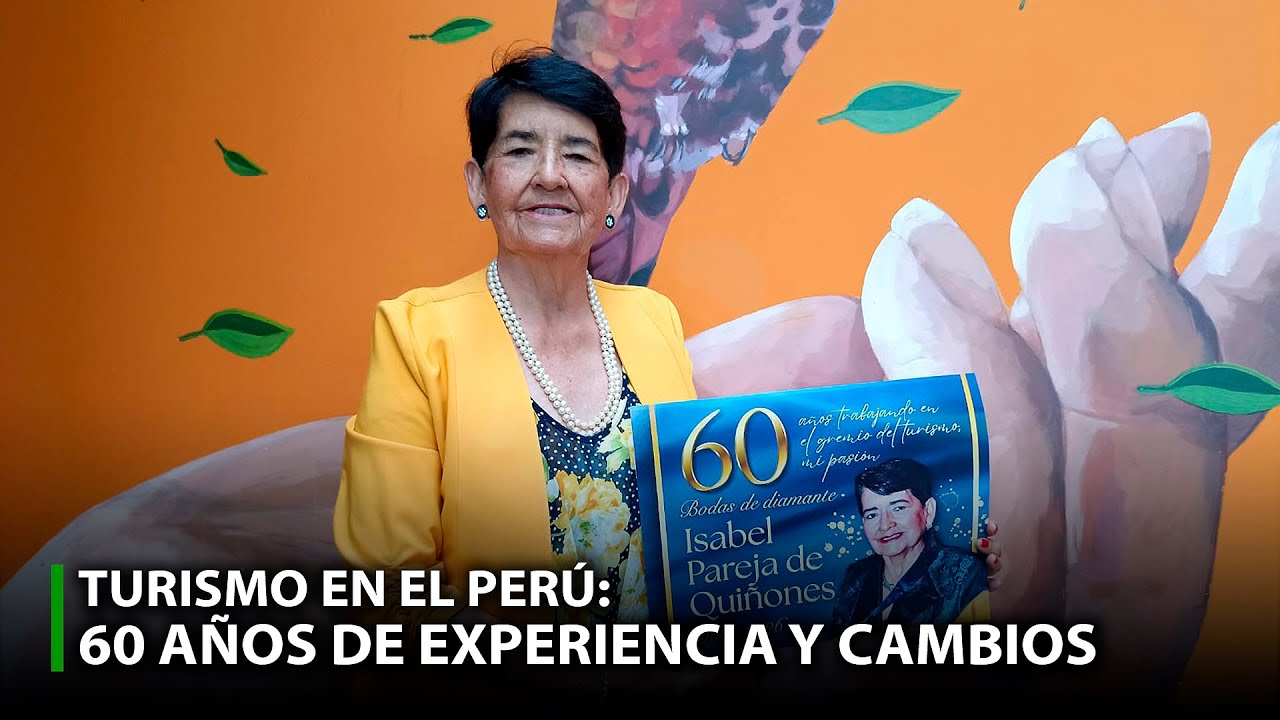TURISMO EN EL PER&Uacute;: 60 A&Ntilde;OS DE EXPERIENCIA | ISABEL DE QUI&Ntilde;ONES ✅
