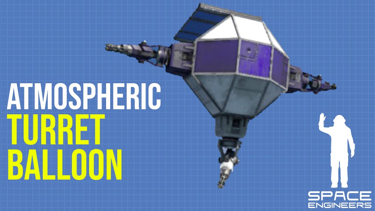 Space Engineers Advanced Combat Tutorial, Atmospheric Turret Balloon Engineless Low PCU Base Defense