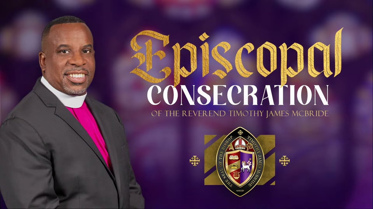 Episcopal Consecration of the Reverend Timothy James McBride | Tabernacle of Praise Church Int'l