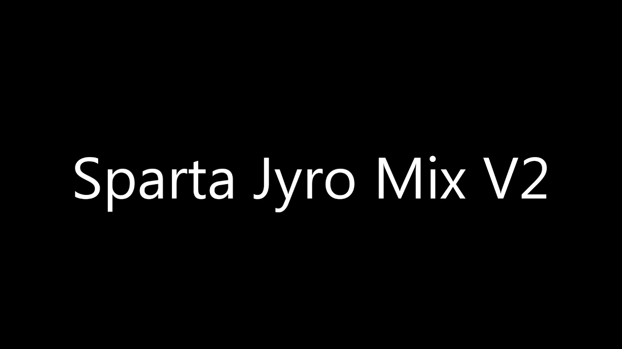Sparta Jyro Mix V2 (-Reupload-)