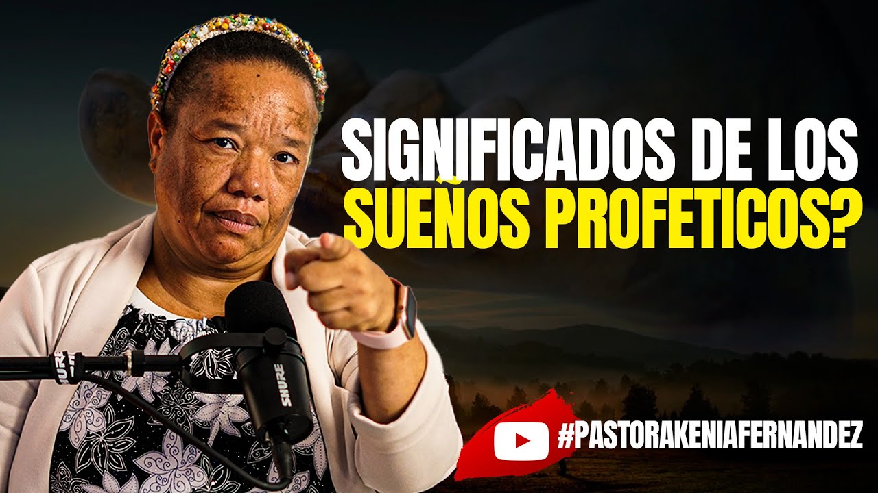 CUANDO SUEÑAS CON ESTO, ENTRASTE AL MUNDO ESPIRITUAL   - PASTORA KENIA FERNANDEZ