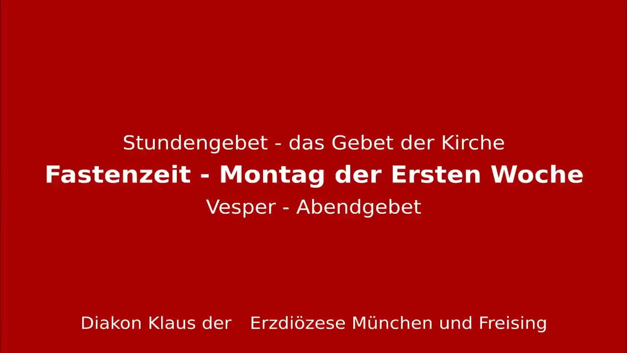 Stundengebet – das Gebet der Kirche am 23.2.26 Montag der Ersten Woche der Fastenzeit Vesper