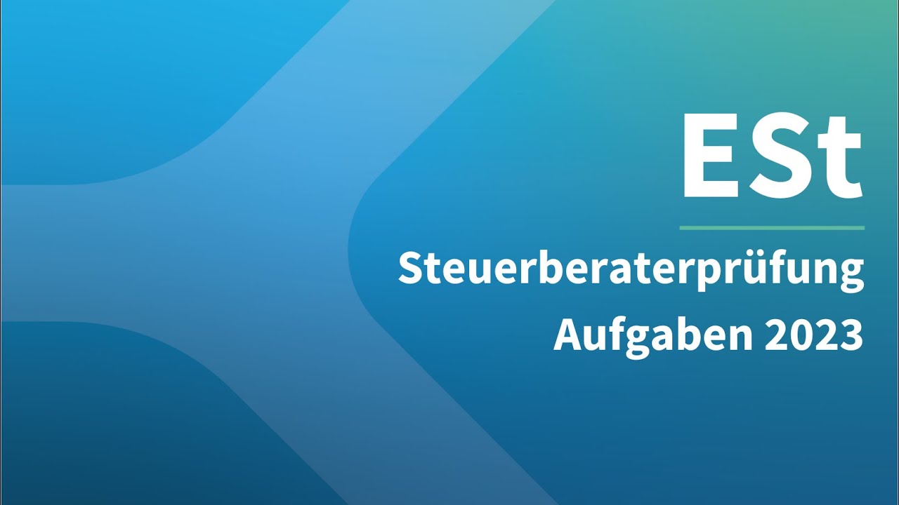 Steuerberaterprüfung 2023 Ertragsteuer - Aufgaben