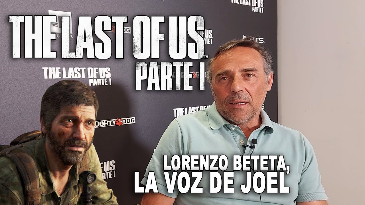 THE LAST OF US Lorenzo Beteta, la voz de Joel VR_JUEGOS