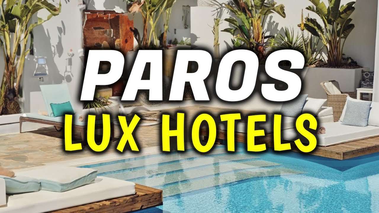Top 10 Best Luxury Hotels & Resorts in Paros, Greece - Where To Stay in Paros