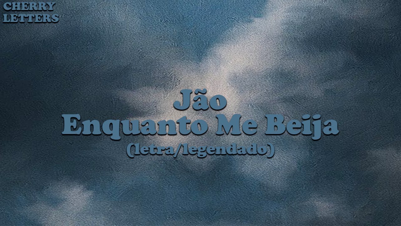 jão - enquanto me beija | letra/legendado