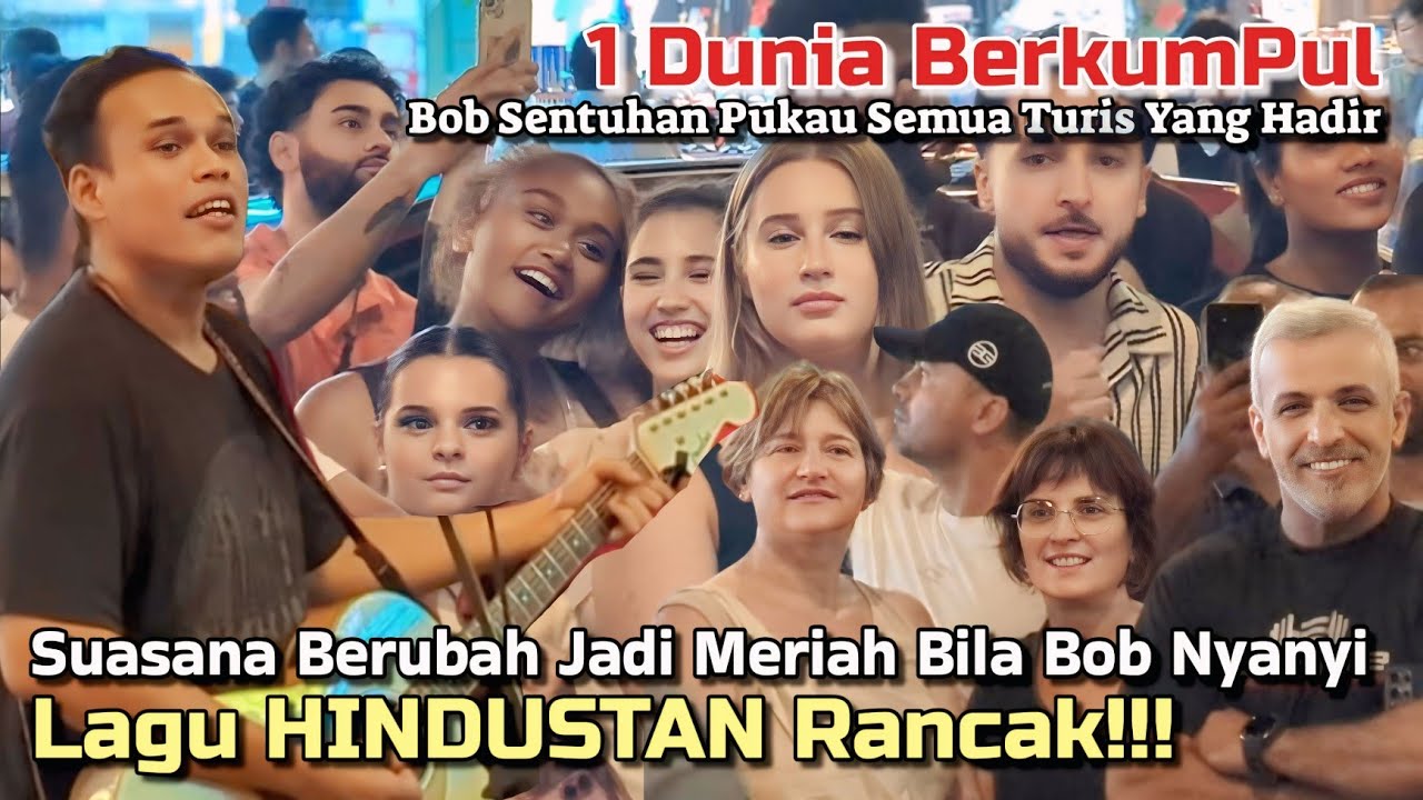 Bob Sentuhan panggil 1 Dunia Berkumpul Di Sini. Dia Belanja Lagu Hindi Buat Semua Pelancong Terpaku!