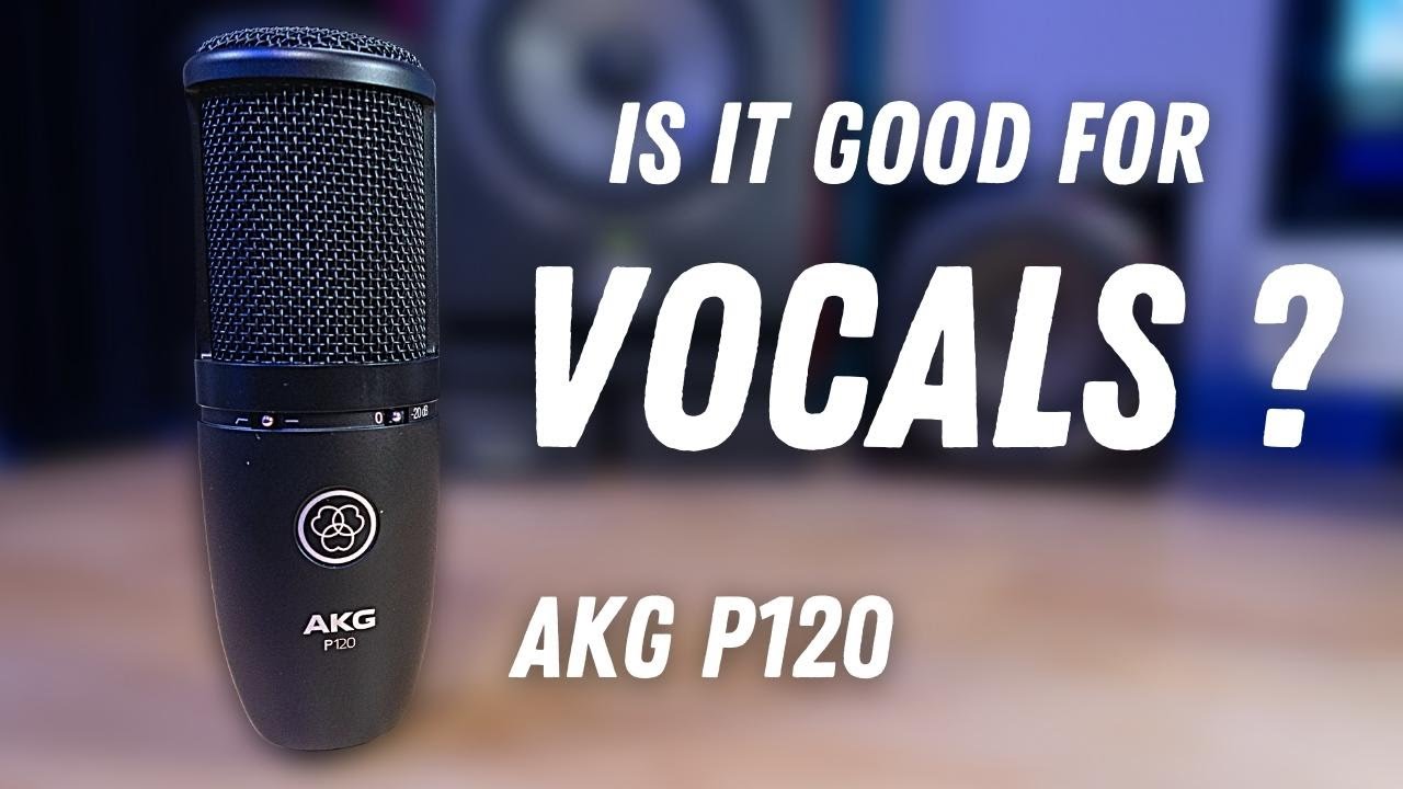 AKG p120 Test and Review - Vocal Recording