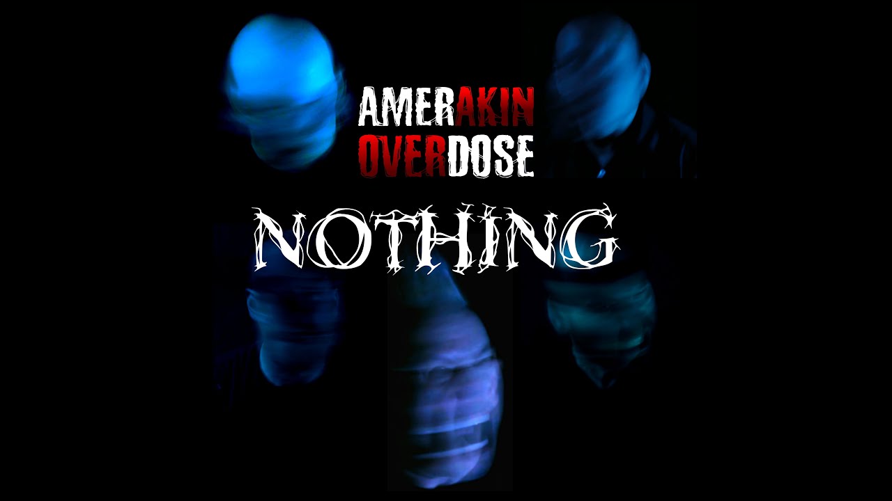 Amerakin Overdose - Nothing (featuring Jonny Santos) - 2025