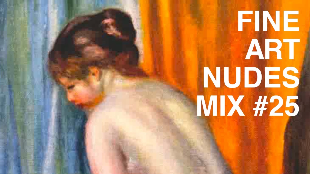 Fine Art Nudes Mix #25 - Erotic art - beautiful paintings with beautiful music