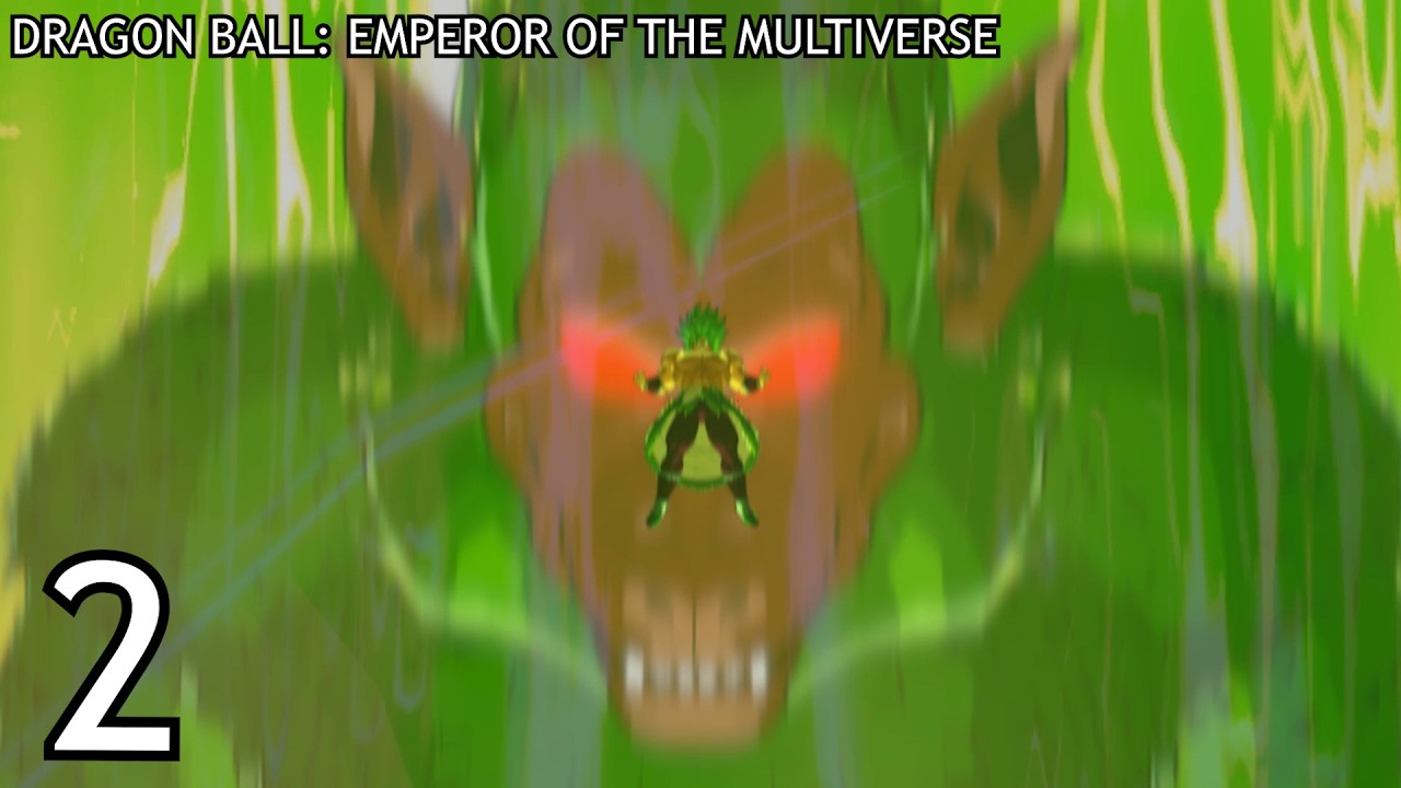 Broly’s Uncontrollable Rage! | Dragon Ball Emperor of the Multiverse - Episode 2