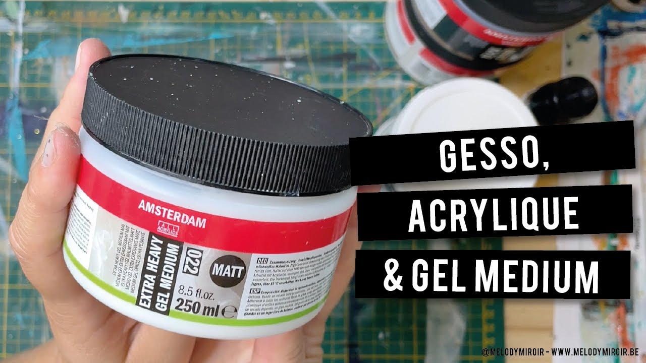 Gesso, acrylique, gel medium... quelles différences ?