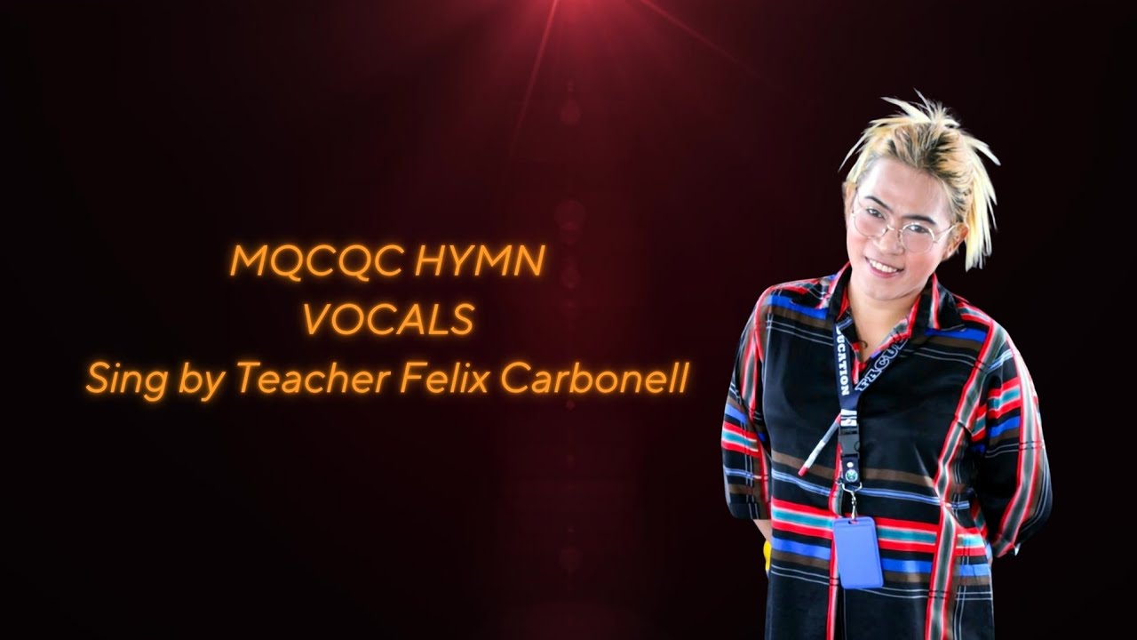 MQCQC HYMN | VOCALS | MARY THE QUEEN COLLEGE OF QUEZON CITY | Sing by Teacher Felix Carbonell