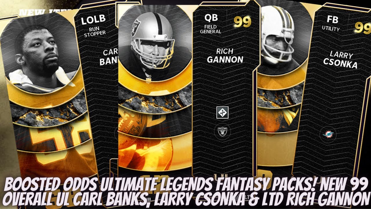 BOOSTED ODDS ULTIMATE LEGENDS FANTASY PACKS! NEW 99 OVR CARL BANKS, LARRY CSONKA & LTD RICH GANNON