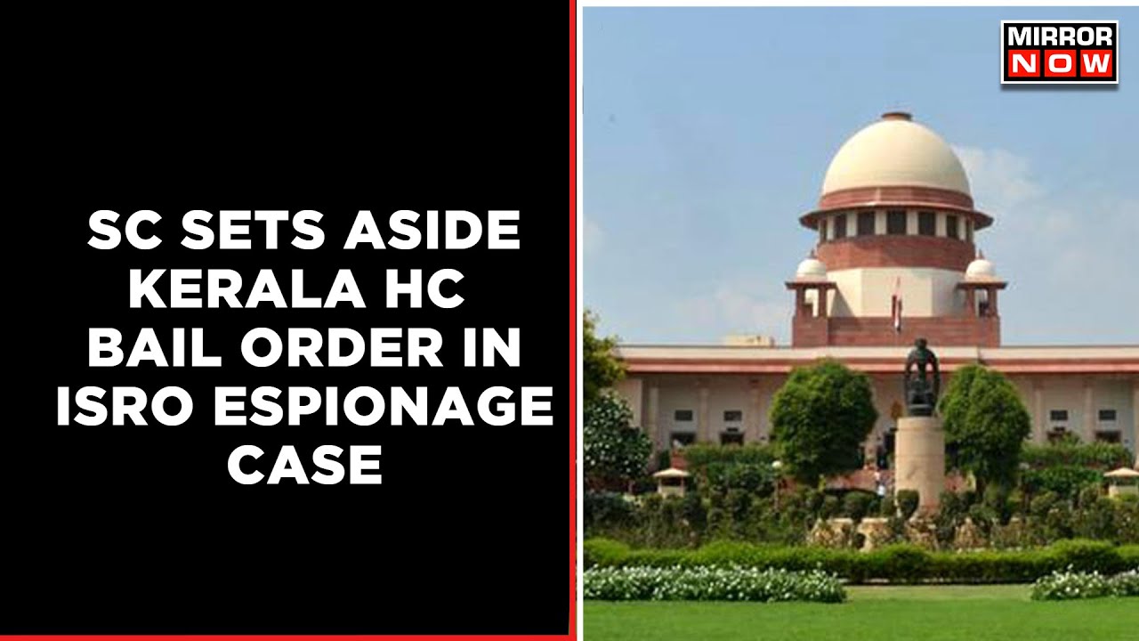 SC Quashes Kerala HC Order Granting Pre-Arrest Bail To 4 Accused | ISRO Espionage Case | Mirror Now