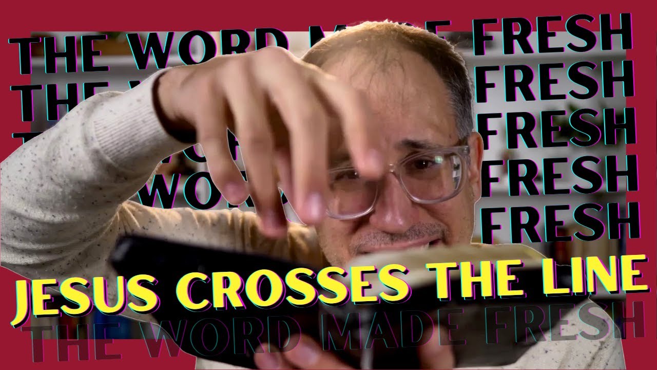 Jesus Crosses a Line (On Purpose) // The Word Made Fresh (John 4:1-42)