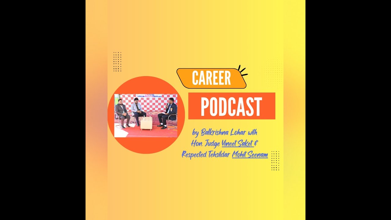 CAREER PODCAST 1 BY B K LOHAR WITH CIVIL JUDGE SHRI VINIT SAKET AND TEHSILDAR SHRI MOHIT SEENAM