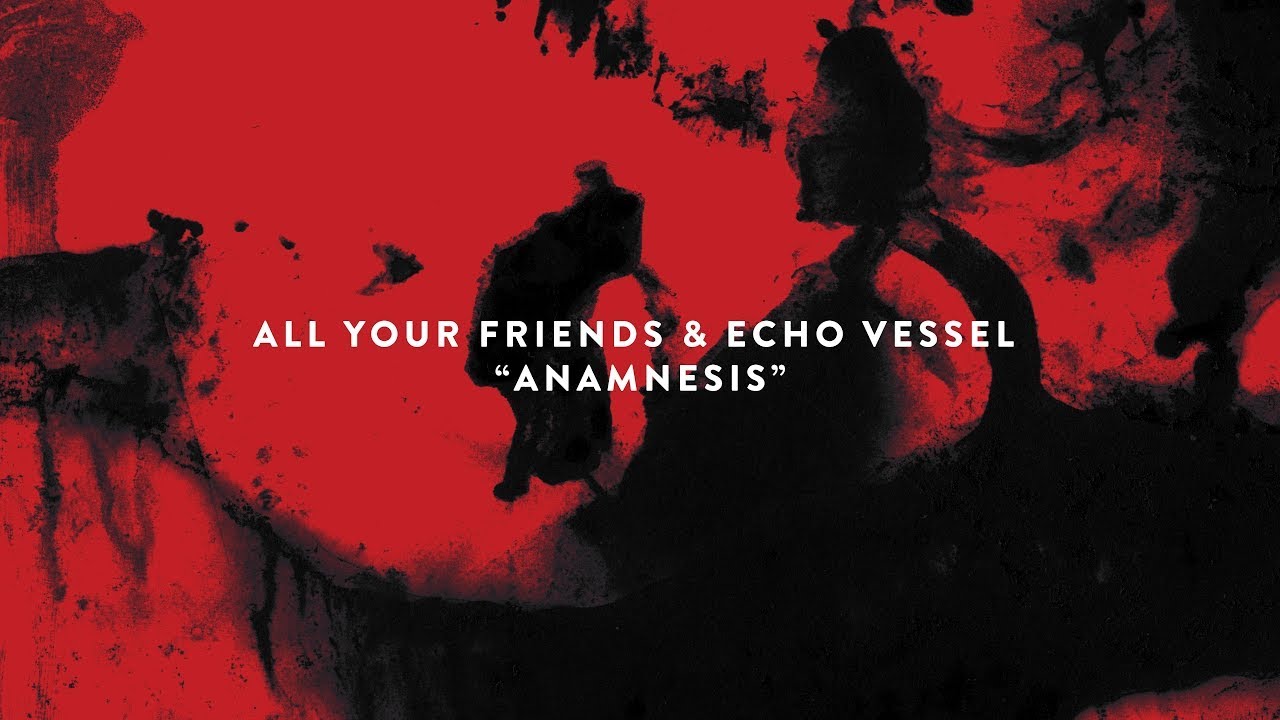 ALL YOUR FRIENDS x ECHO VESSEL - ANAMNESIS (from CZELUŚĆ #6 compilation)