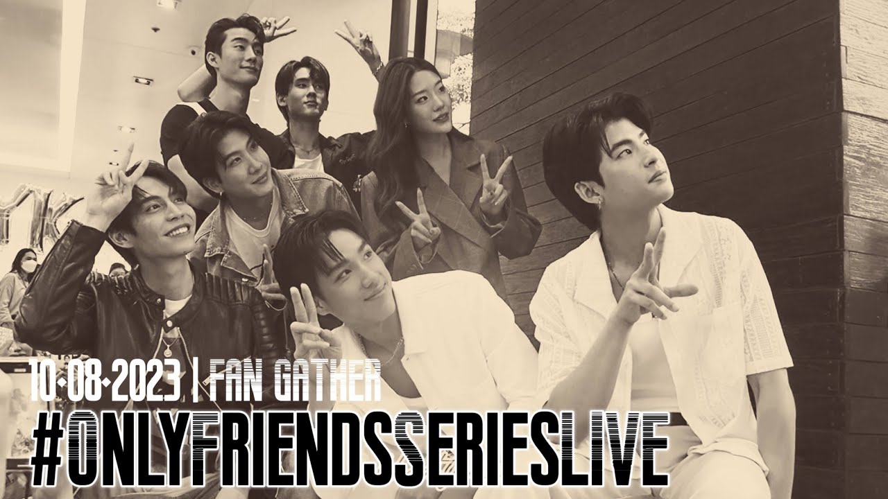 10082023 • รวมพล (Fan Gather) • #OnlyFriendsSeriesLIVE
